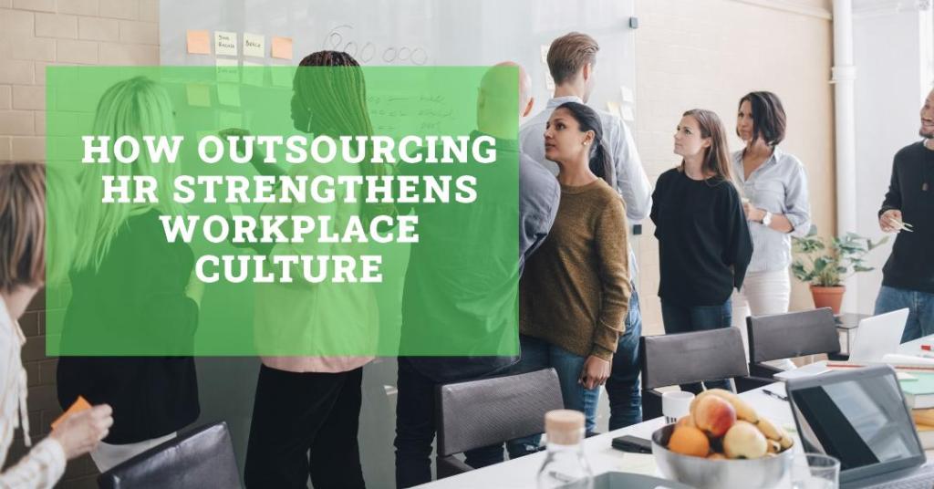 How Outsourcing HR Strengthens Workplace Culture?